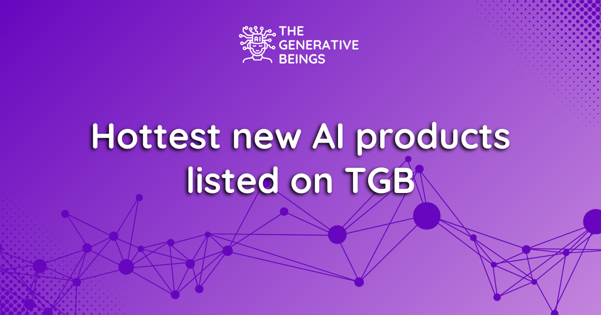 Hottest new AI products listed on TGB